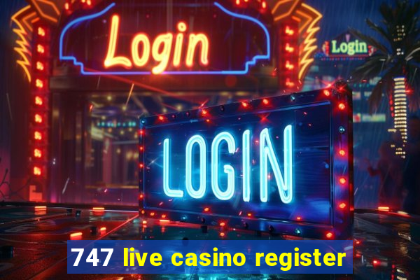 747 live casino register