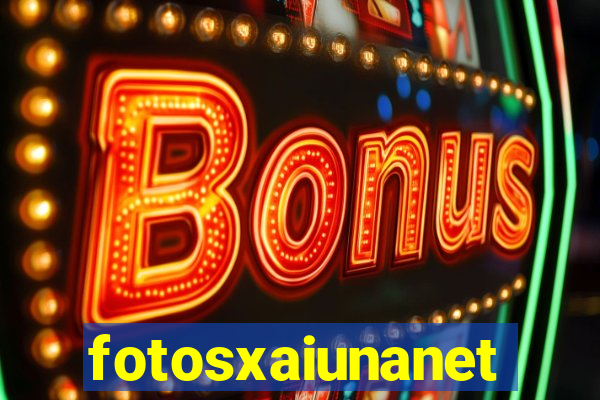 fotosxaiunanet