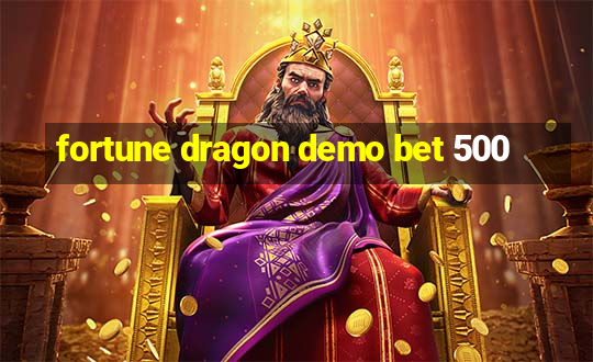 fortune dragon demo bet 500