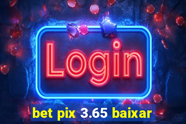 bet pix 3.65 baixar