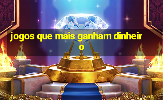 jogos que mais ganham dinheiro