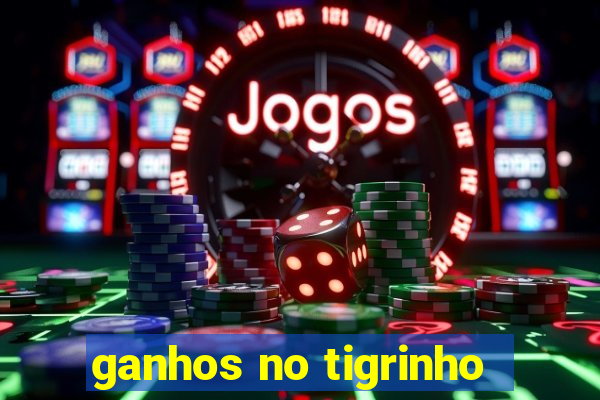 ganhos no tigrinho