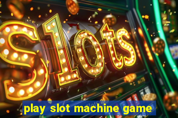 play slot machine game