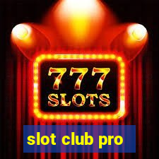 slot club pro