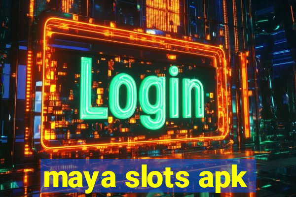 maya slots apk