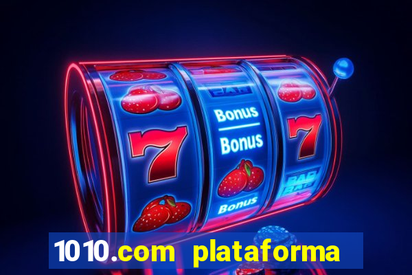 1010.com plataforma de jogos