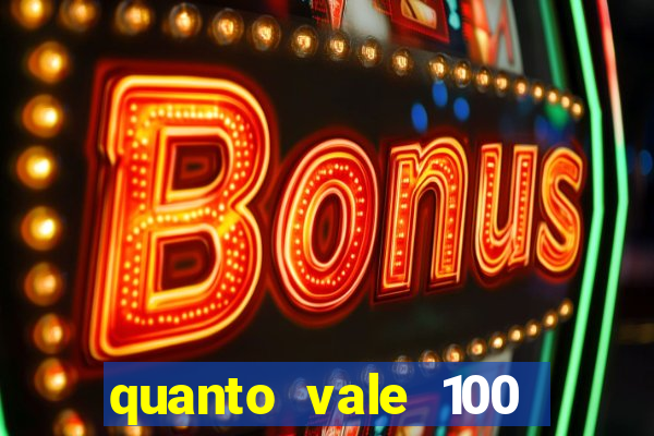 quanto vale 100 pesos em real