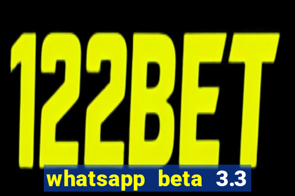 whatsapp beta 3.3 10 instalar