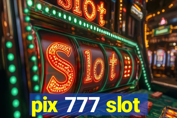 pix 777 slot