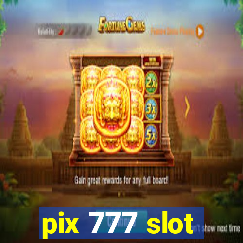 pix 777 slot