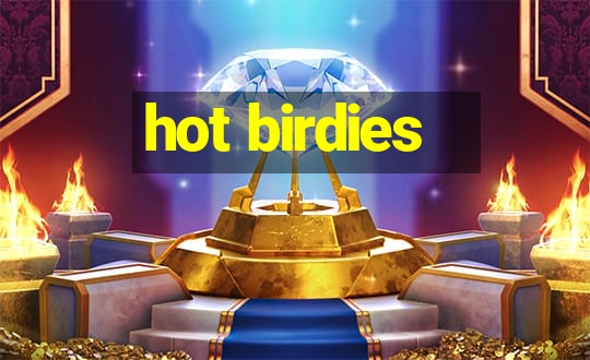 hot birdies