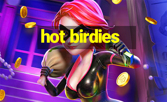 hot birdies