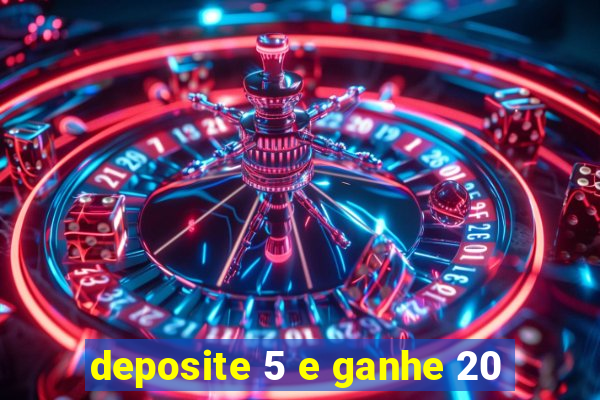 deposite 5 e ganhe 20