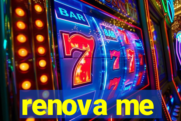 renova me