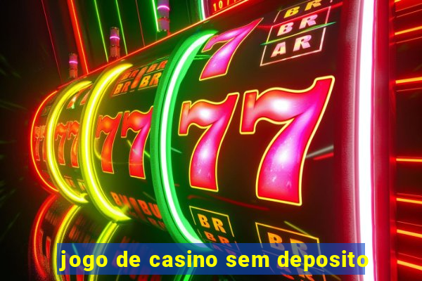 jogo de casino sem deposito