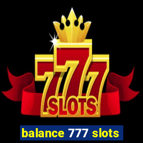 balance 777 slots