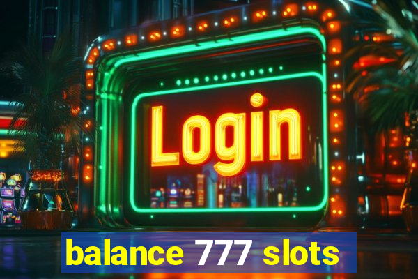 balance 777 slots