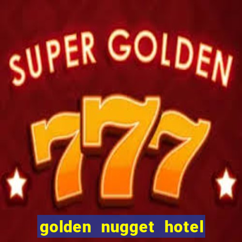 golden nugget hotel and casino las vegas