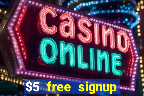 $5 free signup bonus casino