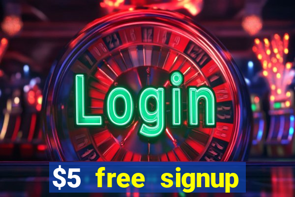 $5 free signup bonus casino