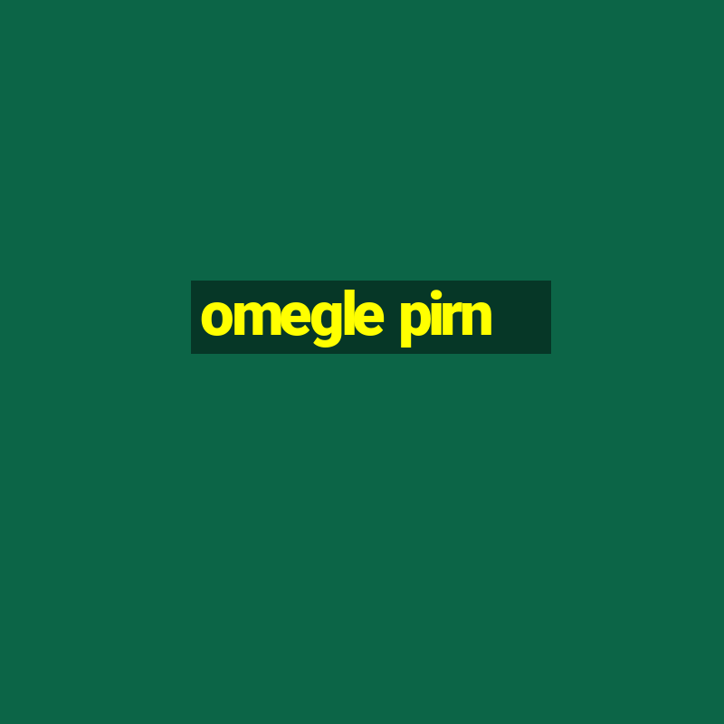 omegle pirn