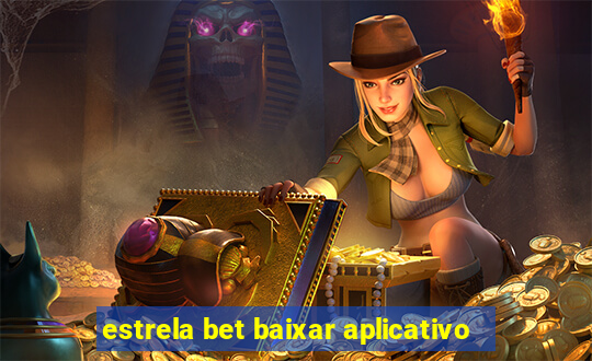 estrela bet baixar aplicativo