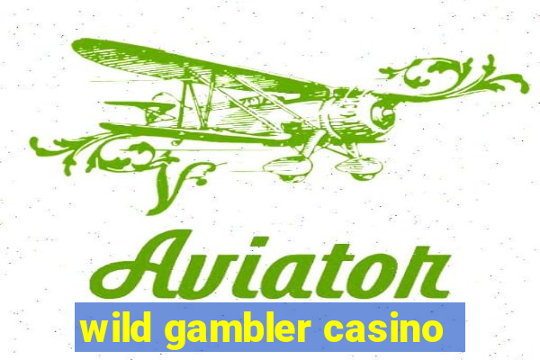 wild gambler casino