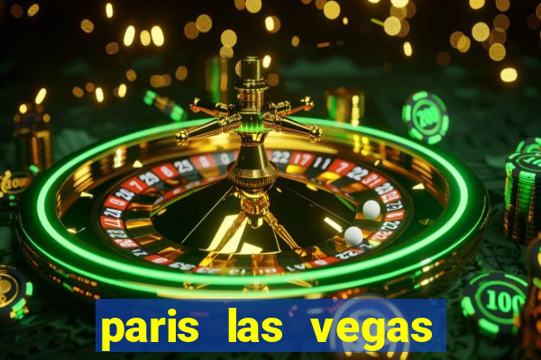 paris las vegas hotel & casino