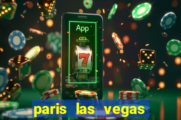 paris las vegas hotel & casino