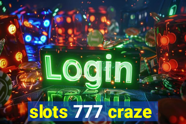 slots 777 craze