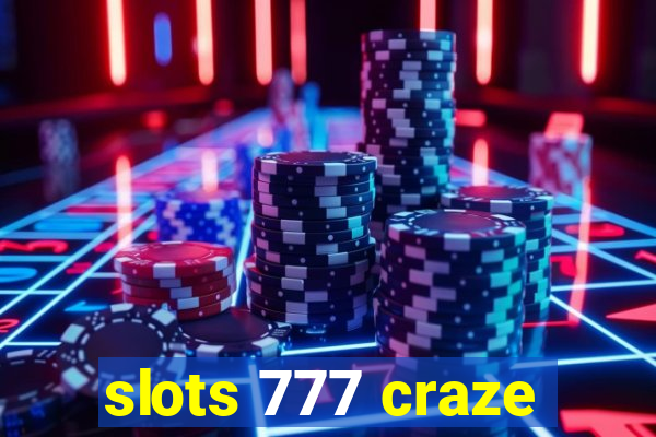 slots 777 craze