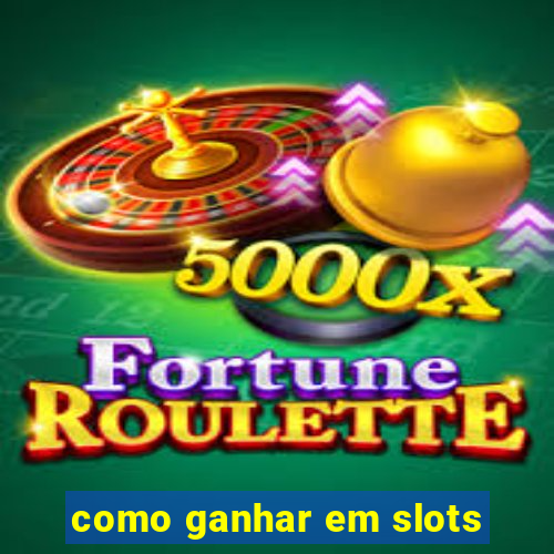 como ganhar em slots