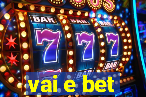 vai e bet