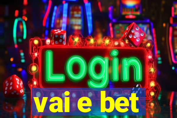 vai e bet