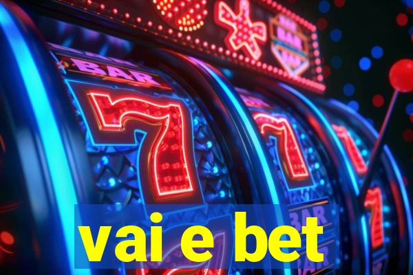 vai e bet