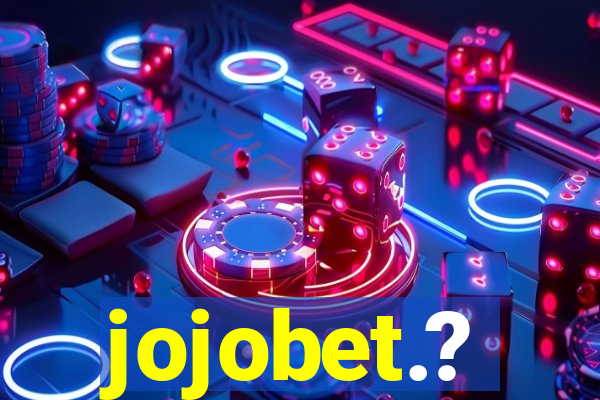 jojobet.?