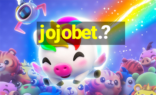 jojobet.?