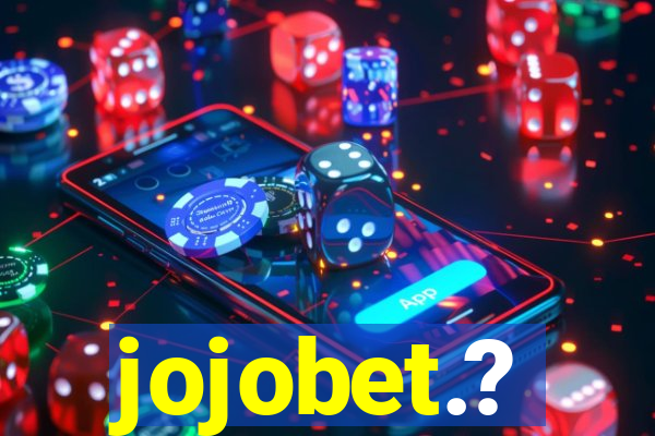 jojobet.?