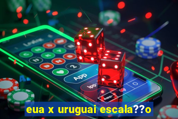 eua x uruguai escala??o