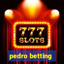 pedro betting