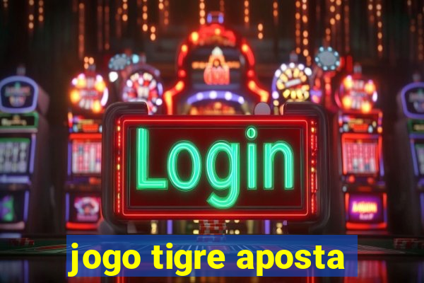 jogo tigre aposta