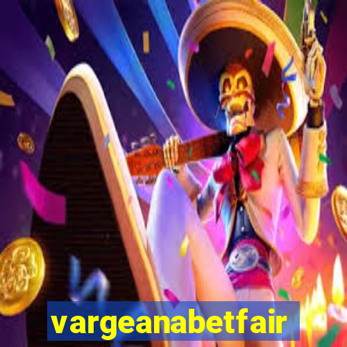 vargeanabetfair