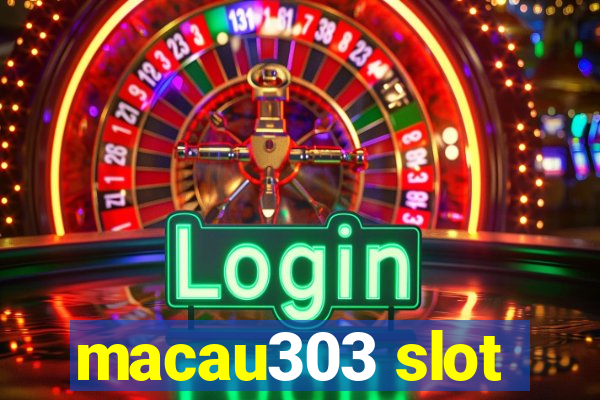 macau303 slot