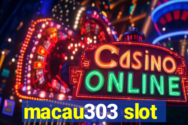 macau303 slot