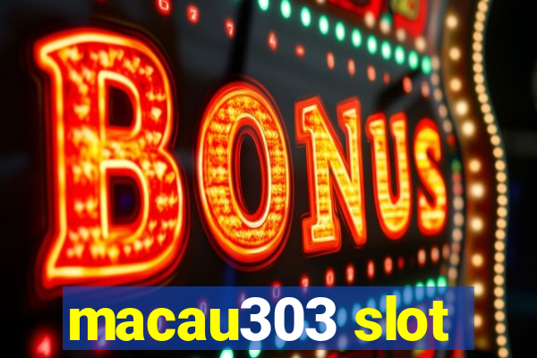 macau303 slot