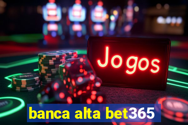 banca alta bet365