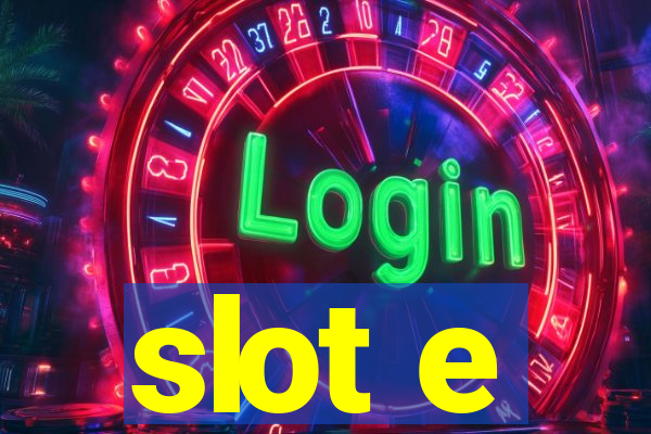 slot e