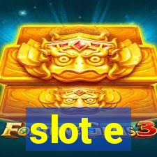 slot e