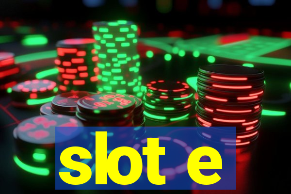 slot e