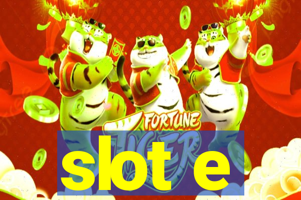 slot e